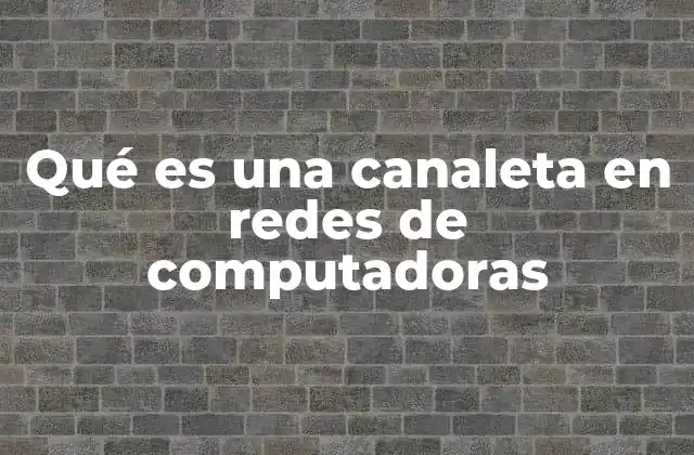 Qué es una Canaleta en Redes de Computadoras 2 La importancia de las canaletas en la infraestructura de red