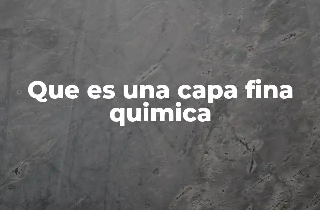 Que es una Capa Fina Quimica