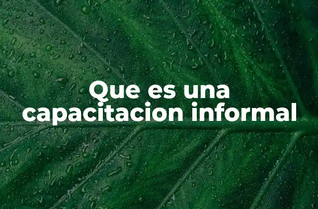 Que es una Capacitacion Informal