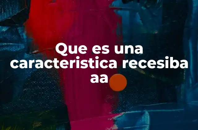 Que es una Caracteristica Recesiba Aa