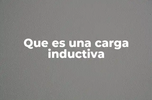 Que es una Carga Inductiva
