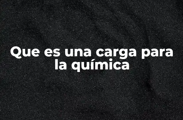 Que es una Carga para la Química 2 Cómo se origina la carga en los átomos