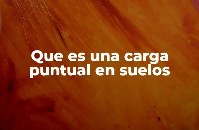 Que es una Carga Puntual en Suelos