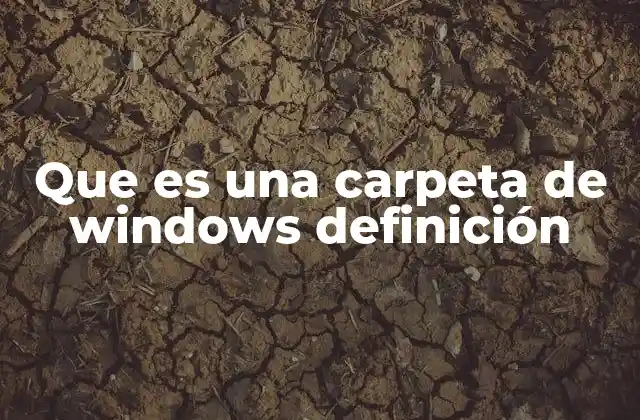 Que es una Carpeta de Windows Definición