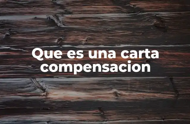 Que es una Carta Compensacion