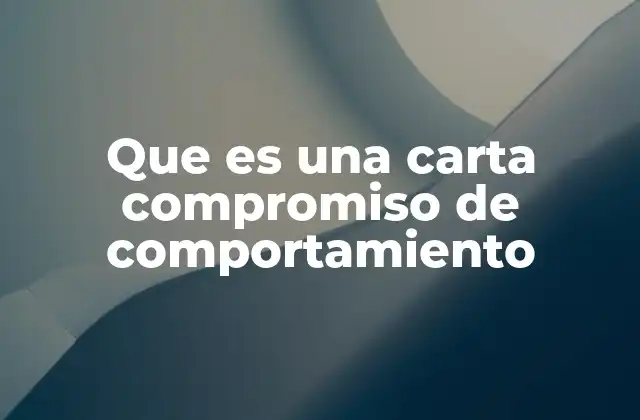 Que es una Carta Compromiso de Comportamiento