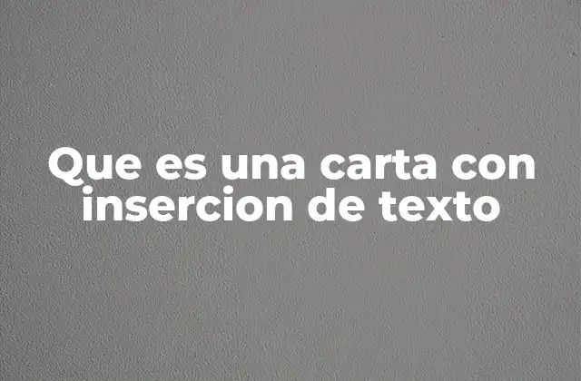 Que es una Carta con Insercion de Texto