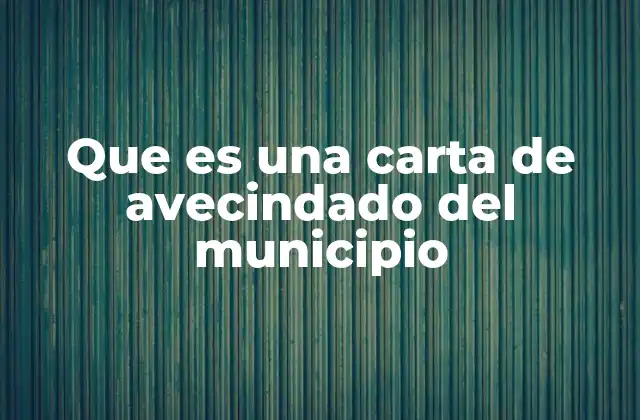 Que es una Carta de Avecindado Del Municipio