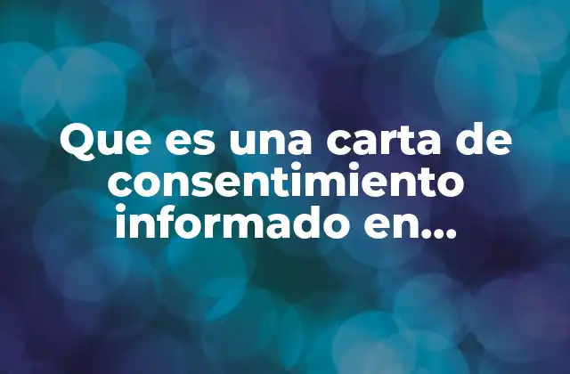 Que es una Carta de Consentimiento Informado en Psicologia