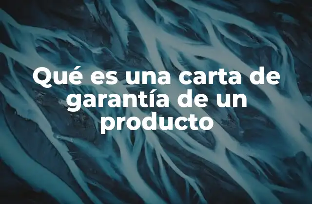 Qué es una Carta de Garantía de un Producto
