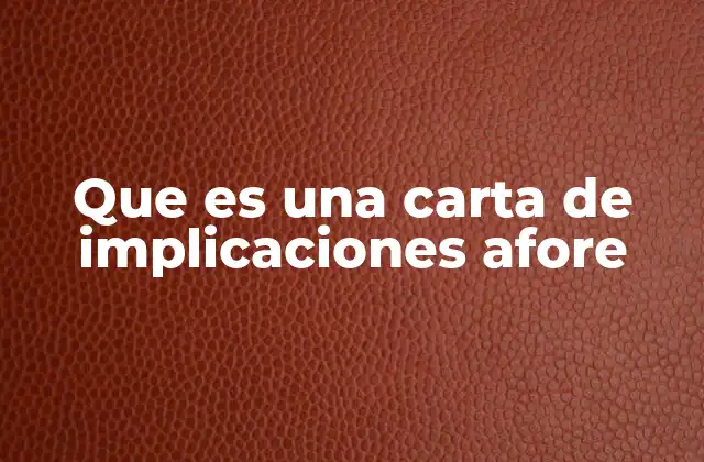 Que es una Carta de Implicaciones Afore