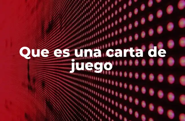 Que es una Carta de Juego