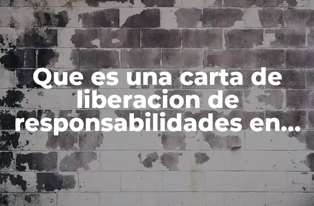 Que es una Carta de Liberacion de Responsabilidades en Consultoria