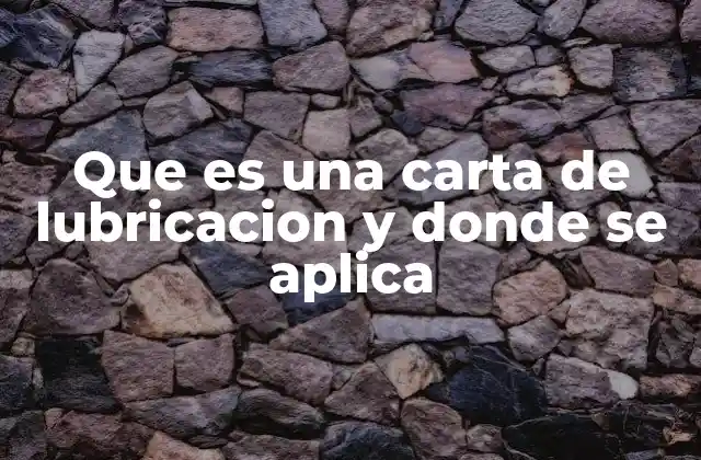 Que es una Carta de Lubricacion y Donde Se Aplica
