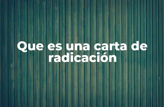Que es una Carta de Radicación