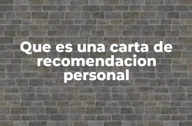 Que es una Carta de Recomendacion Personal