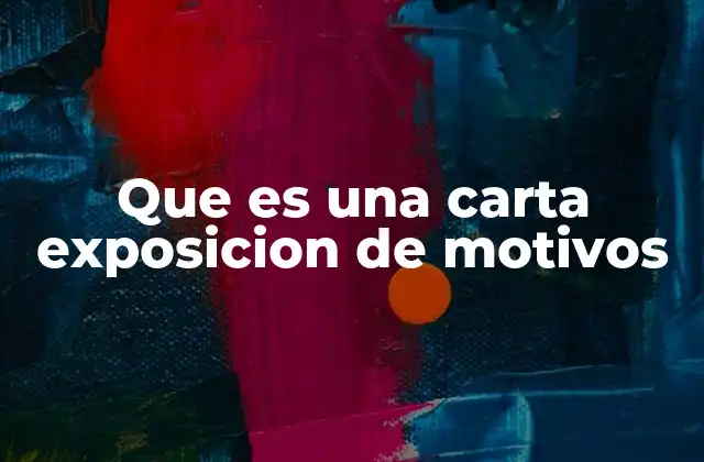 Que es una Carta Exposicion de Motivos
