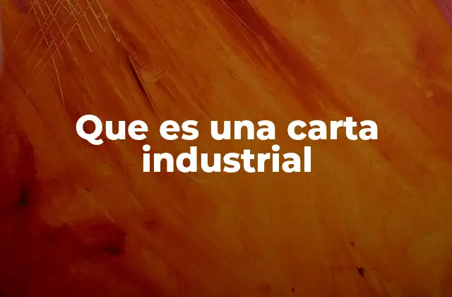 Que es una Carta Industrial