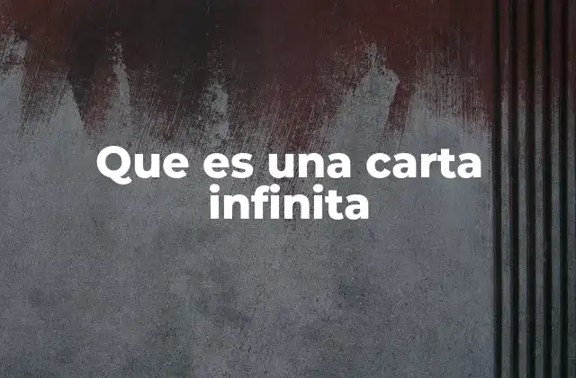 Que es una Carta Infinita