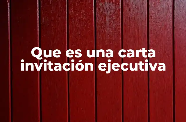 Que es una Carta Invitación Ejecutiva