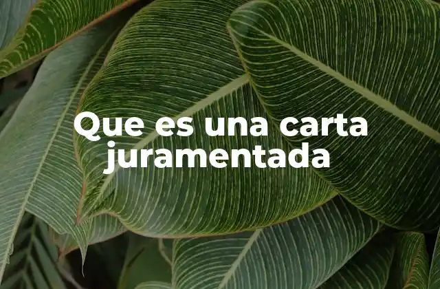 Que es una Carta Juramentada