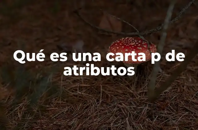 Qué es una Carta P de Atributos