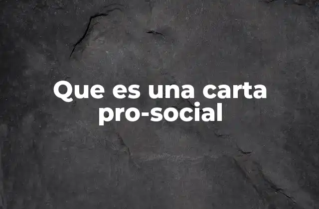 Que es una Carta Pro-social
