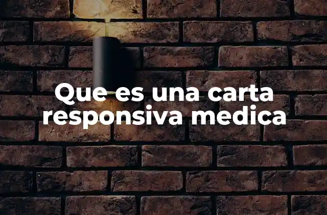 Que es una Carta Responsiva Medica