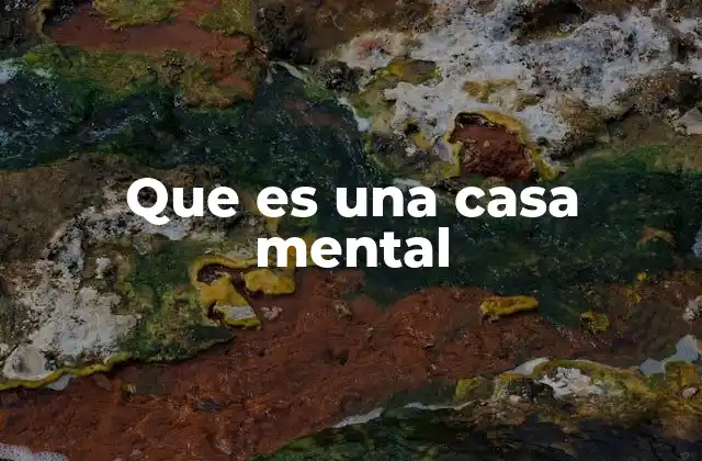 Que es una Casa Mental