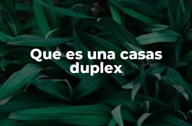 Que es una Casas Duplex