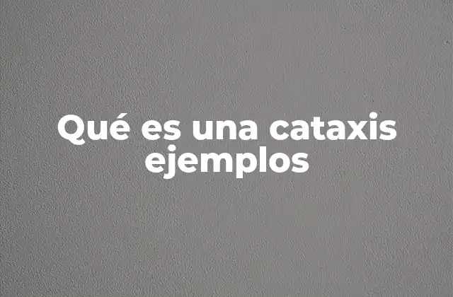 Qué es una Cataxis Ejemplos