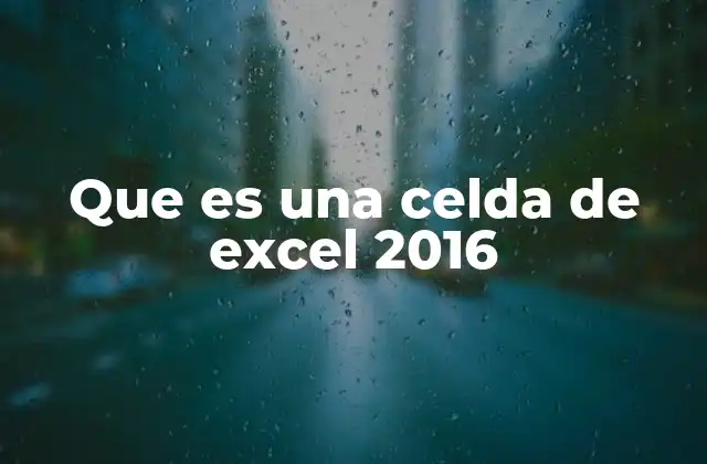 Que es una Celda de Excel 2016