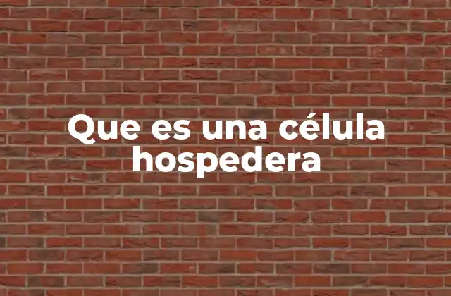 Que es una Célula Hospedera