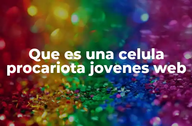 Que es una Celula Procariota Jovenes Web