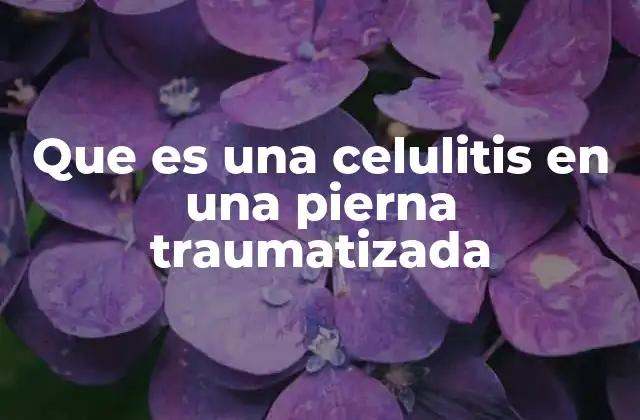 Cómo la celulitis afecta una pierna previamente lesionada
