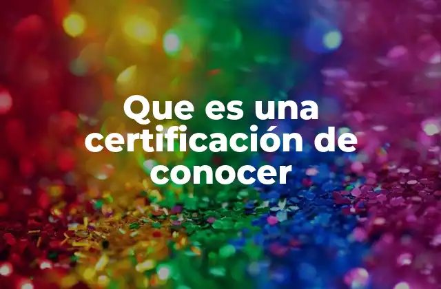 Que es una Certificación de Conocer