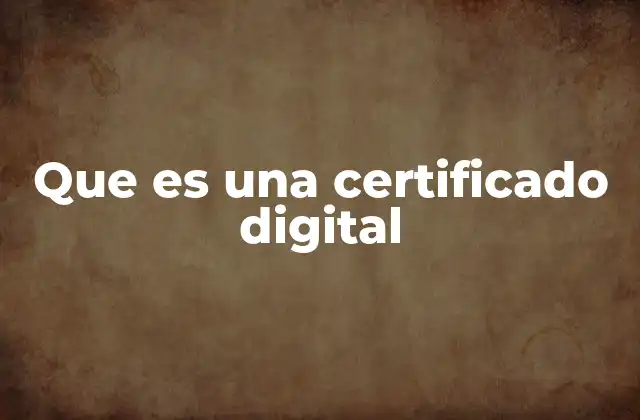 Que es una Certificado Digital