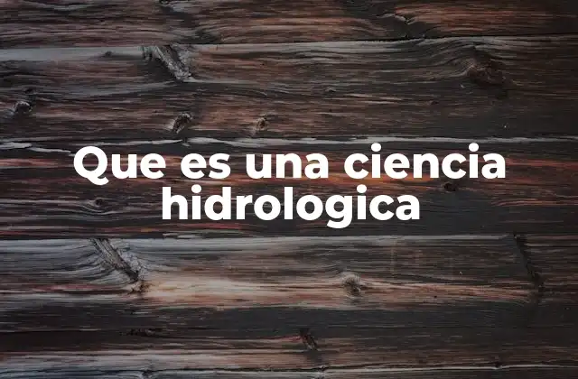 Que es una Ciencia Hidrologica