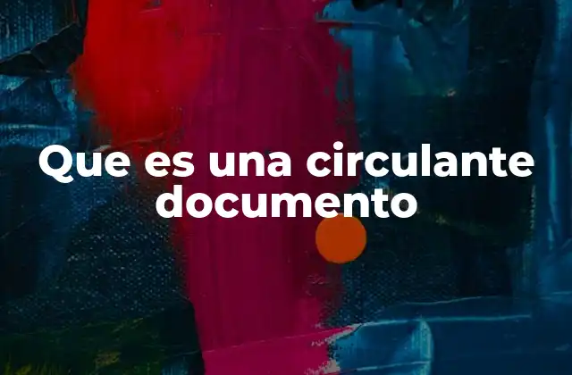 Que es una Circulante Documento