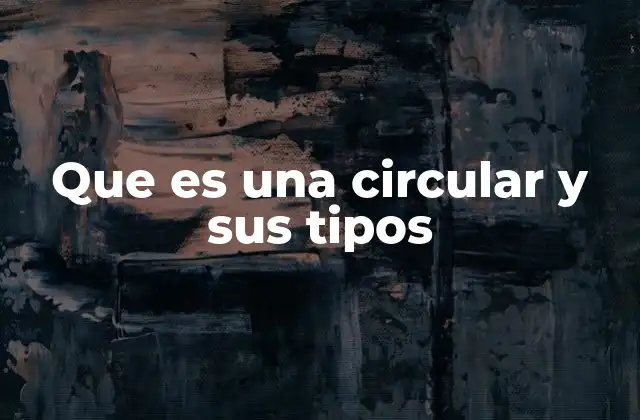 Que es una Circular y Sus Tipos