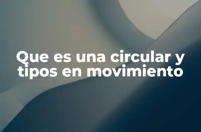 Que es una Circular y Tipos en Movimiento
