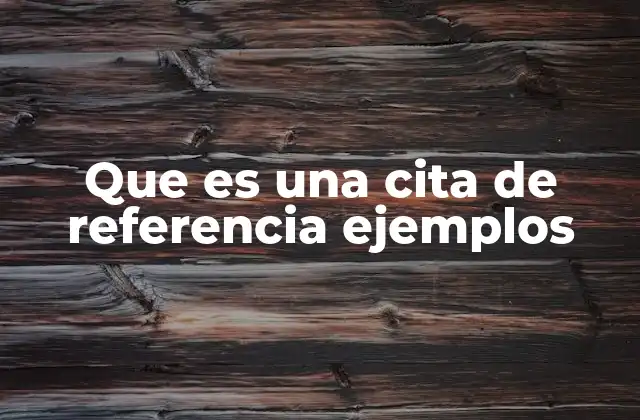 Que es una Cita de Referencia Ejemplos
