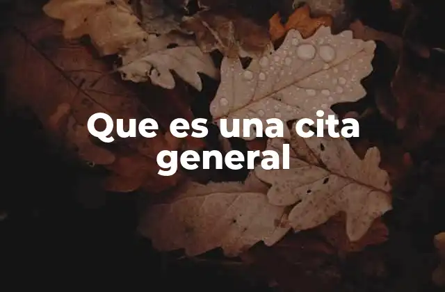 Que es una Cita General