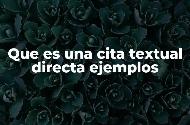 Que es una Cita Textual Directa Ejemplos