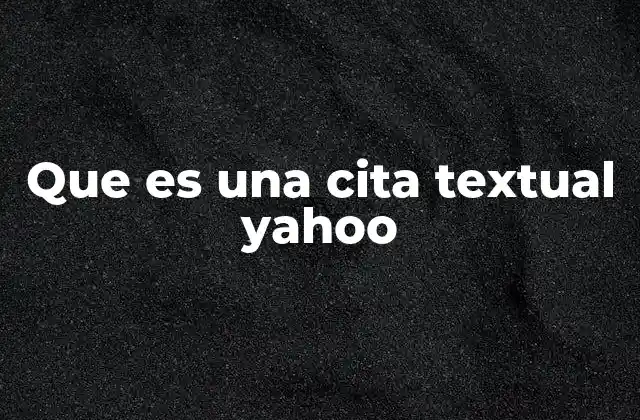 Que es una Cita Textual Yahoo