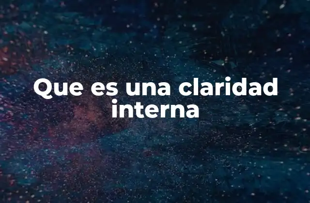 Que es una Claridad Interna