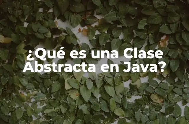 ¿qué es una Clase Abstracta en Java?