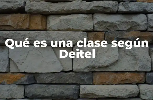Qué es una Clase según Deitel