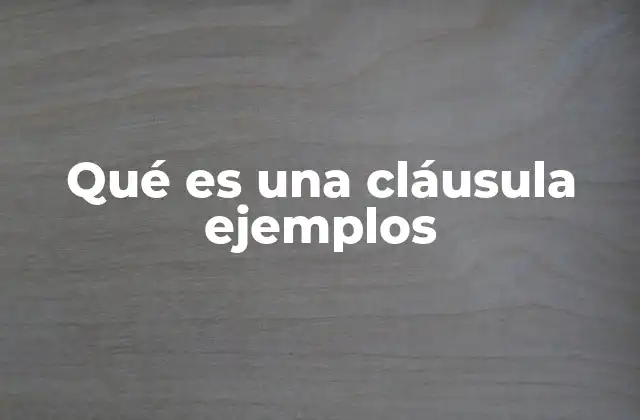 Qué es una Cláusula Ejemplos