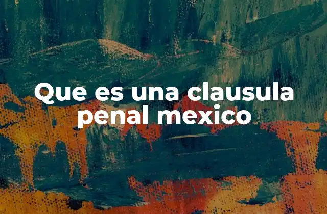 Que es una Clausula Penal Mexico